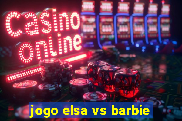 jogo elsa vs barbie